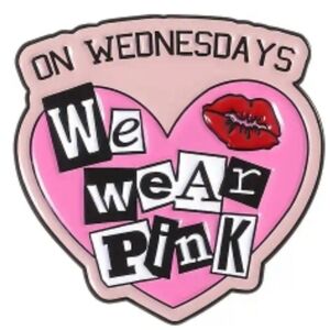 Mean Girls "On Wednesdays We Wear Pink" Pin Brooch